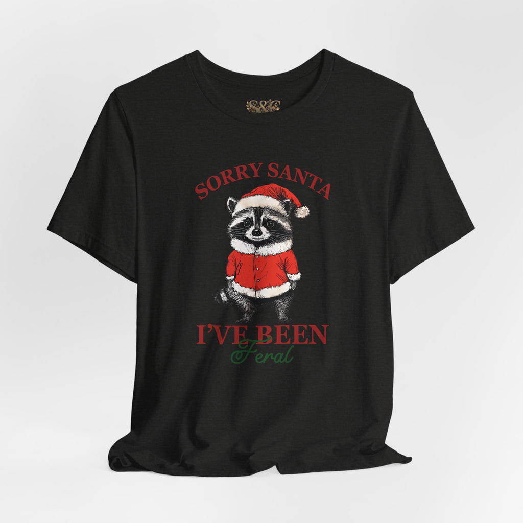 T‑Shirt — "Sorry Santa I've Been Feral" Raccoon Christmas Tee